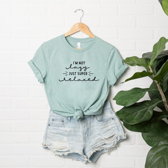 I'm Not Lazy Just Super Relaxed Short Sleeve Tee